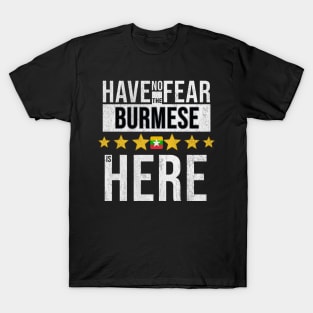 Have No Fear The Burmese Is Here - Gift for Burmese From Myanmar T-Shirt